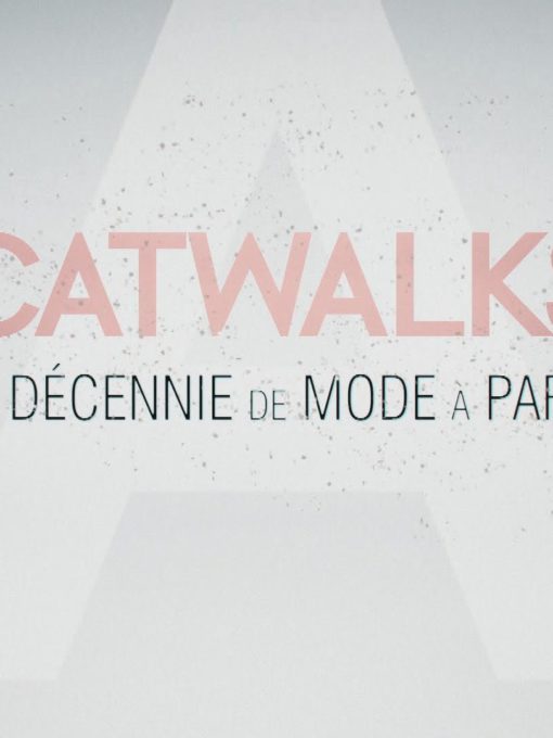 CATWALKS, UNE DECENNIE DE MODE A PARIS